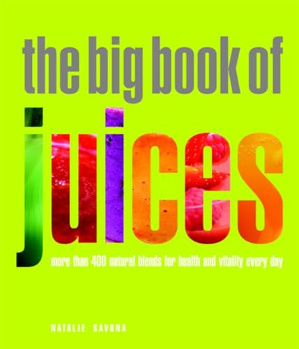 The Big Book of Juices: More than 400 Natural Blends for Health and Vitality Every Day von Random House Books for Young Readers